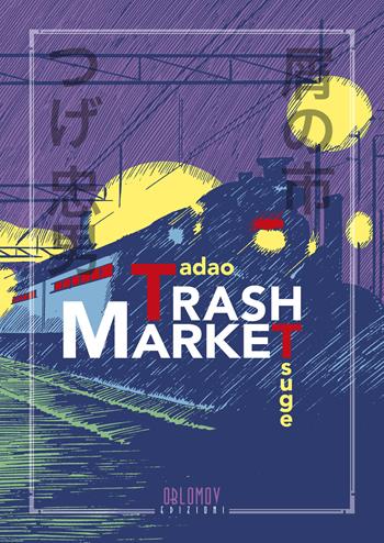 Trash Market - Tadao Tsuge - Libro Oblomov Edizioni 2017 | Libraccio.it