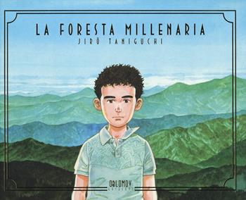 La foresta millenaria - Jiro Taniguchi - Libro Oblomov Edizioni 2018, Hiroshige | Libraccio.it