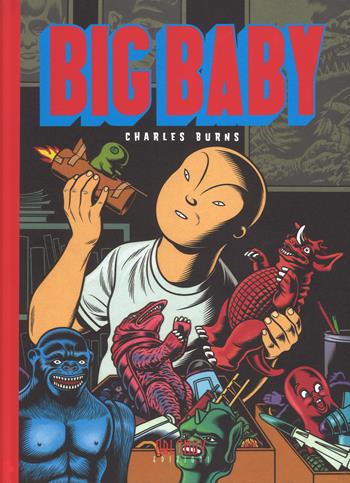 Big Baby - Charles Burns - Libro Oblomov Edizioni 2018 | Libraccio.it