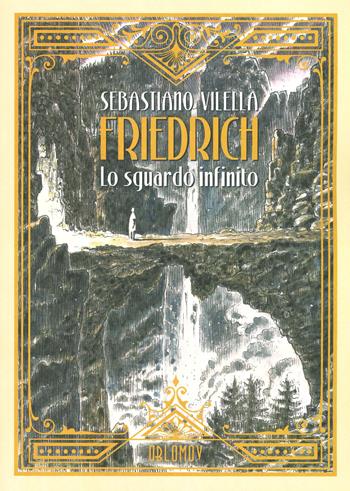 Friedrich. Lo sguardo infinito - Sebastiano Vilella - Libro Oblomov Edizioni 2019, Feininger | Libraccio.it