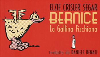 Bernice la gallina fischiona - Elzie Crisler Segar - Libro Oblomov Edizioni 2018, strip tease | Libraccio.it