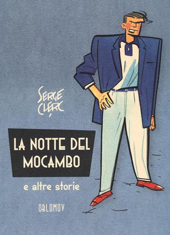 La notte del Mocambo e altre storie - Serge Clerc - Libro Oblomov Edizioni 2019 | Libraccio.it