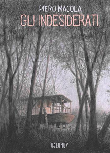 Gli indesiderati - Piero Macola - Libro Oblomov Edizioni 2019, Feininger | Libraccio.it