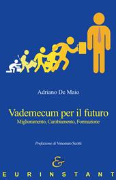 Vademecum per il futuro. Miglioramento, cambiamento, formazione