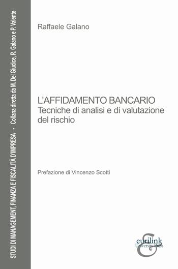 L'affidamento bancario. Tecniche di analisi e di valutazione del rischio - Raffaele Galano - Libro Eurilink University Press 2020, Studi di management, finanza e fiscalità d'impresa | Libraccio.it