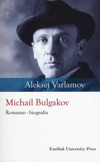 Michail Bulgakov - Aleksej Varlamov - Libro Eurilink 2019, Historia | Libraccio.it