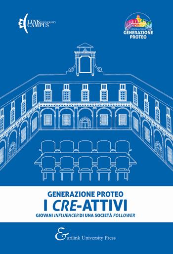 Generazione Proteo. I cre-attivi. Giovani influencer di una società follower  - Libro Eurilink University Press 2020, Istituzioni | Libraccio.it