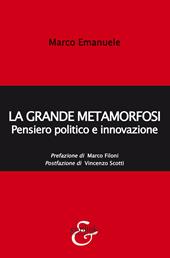 La grande metamorfosi. Pensiero politico e innovazione. Nuova ediz.