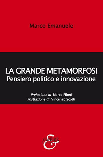 La grande metamorfosi. Pensiero politico e innovazione. Nuova ediz. - Marco Emanuele - Libro Eurilink University Press 2020, La critica | Libraccio.it
