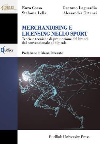 Merchandising e licensing nello sport. Teorie e tecniche di promozione del brand dal convenzionale al digitale - Enzo Corso, Gaetano Laguardia, Stefania Lella - Libro Eurilink 2020, Campus | Libraccio.it