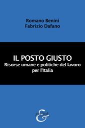 Il posto giusto. Risorse umane e politiche del lavoro per l'Italia. Nuova ediz.