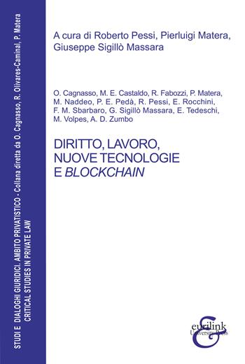 Diritto, lavoro, nuove tecnologie e blockchain  - Libro Eurilink University Press 2021, Studi e dialoghi giuridici. Ambito privatistico | Libraccio.it