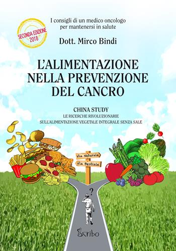 L'alimentazione nella prevenzione del cancro. I consigli di un medico oncologo per mantenersi sani. Ediz. ampliata - Mirco Bindi - Libro Scribo 2018 | Libraccio.it
