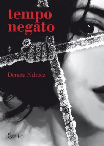Tempo negato - Denata Ndreca - Libro Scribo 2019 | Libraccio.it