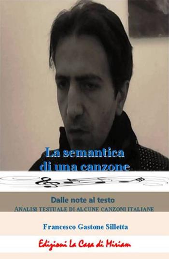 La semantica di una canzone - Gastone Francesco Silletta - Libro La Casa di Miriam 2017 | Libraccio.it