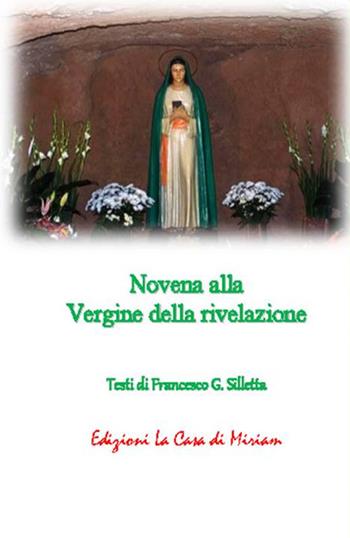 Novena alla Vergine della rivelazione - Gastone Francesco Silletta - Libro La Casa di Miriam 2019 | Libraccio.it