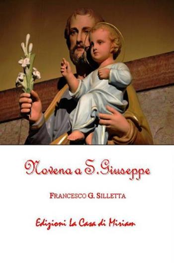 Novena a s. Giuseppe - Gastone Francesco Silletta - Libro La Casa di Miriam 2019 | Libraccio.it