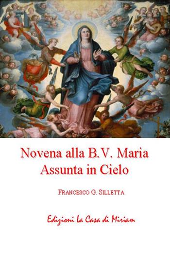 Novena alla B.V. Maria Assunta in Cielo - Gastone Francesco Silletta - Libro La Casa di Miriam 2018, Spiritualità | Libraccio.it