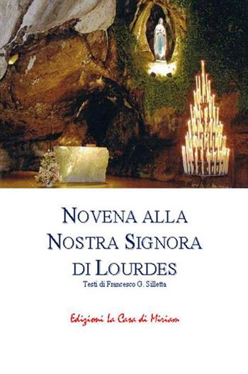 Novena alla Nostra Signora di Lourdes - Gastone Francesco Silletta - Libro La Casa di Miriam 2018, Spiritualità | Libraccio.it