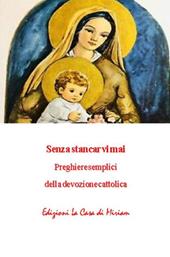 Senza stancarvi mai. Preghiere semplici della devozione cattolica