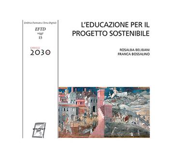L'educazione per il progetto sostenibile - Rosalba Belibani, Franca Bossalino - Libro WriteUp 2017, EFTD. Formato a Tema Digitale Embrice 2030. Saggi | Libraccio.it