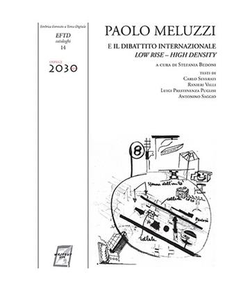 Paolo Meluzzi e il dibattito internazionale. Low rise - high density. Catalogo della mostra (Roma, 21 febbraio-2 marzo 2018). Ediz. illustrata - Carlo Severati, Ranieri Valli, Luigi Prestinenza Puglisi - Libro WriteUp 2018, EFTD. Formato a Tema Digitale Embrice 2030. Saggi | Libraccio.it