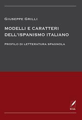 Modelli e caratteri dell'ispanismo italiano. Profilo di letteratura spagnola