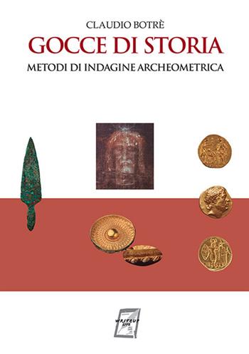 Gocce di storia. Metodi di indagine archeometrica. Nuova ediz. - Claudio Botrè - Libro WriteUp 2019 | Libraccio.it