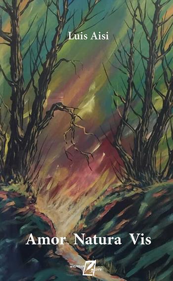 Amor natura vis - Luis Aisi - Libro WriteUp 2018 | Libraccio.it