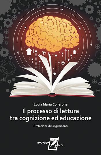 Il processo di lettura tra cognizione ed educazione - Lucia Maria Collerone - Libro WriteUp 2018 | Libraccio.it