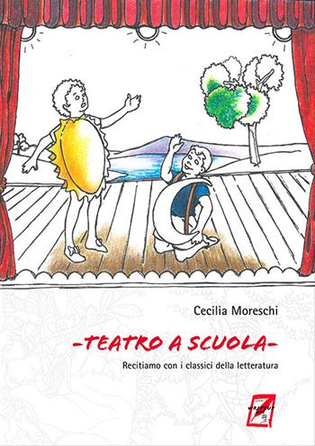 Teatro a scuola. Recitiamo con i classici della letteratura - Cecilia Moreschi - Libro WriteUp 2019 | Libraccio.it