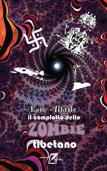 Il complotto dello zombie tibetano. - Ezio Albrile - Libro WriteUp 2019 | Libraccio.it