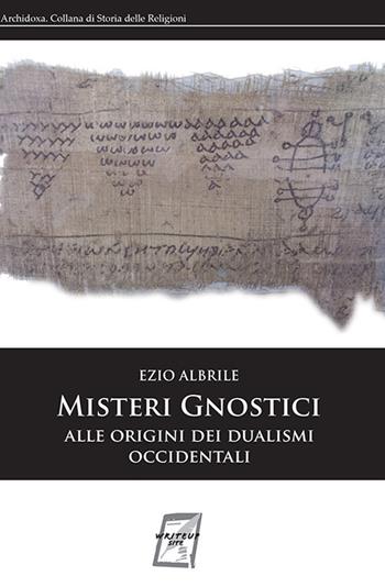 Misteri gnostici. Alle origini dei dualismi occidentali - Ezio Albrile - Libro WriteUp 2020 | Libraccio.it