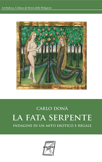 La fata serpente. Indagine di un mito erotico e regale - Carlo Donà - Libro WriteUp 2020, Archidoxa. Collana di storia delle religioni | Libraccio.it