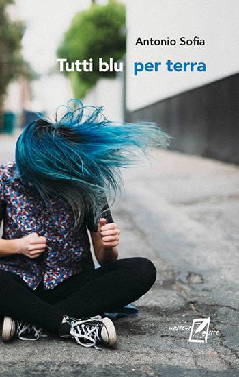 Tutti blu per terra - Antonio Sofia - Libro WriteUp 2020 | Libraccio.it