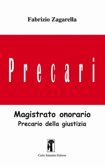 Magistrato onorario. Precario della giustizia - Fabrizio Zagarella - Libro Carlo Saladino Editore 2018, Narrativa | Libraccio.it