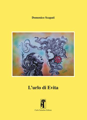 L'urlo di Evita - Domenico Scapati - Libro Carlo Saladino Editore 2019, Saggistica | Libraccio.it