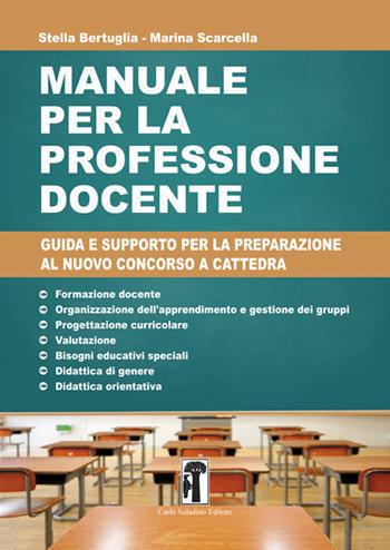 Manuale per la professione docente. Guida e supporto per la preparazione al nuovo concorso a cattedra. Nuova ediz.  - Libro Carlo Saladino Editore 2019, Saggistica | Libraccio.it