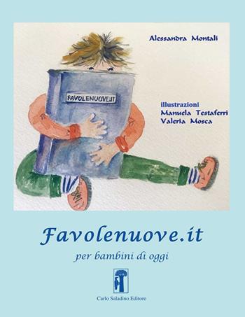 Favolenuove.it per bambini di oggi. Ediz. a caratteri grandi - Alessandra Montali - Libro Carlo Saladino Editore 2020, Narrativa per ragazzi | Libraccio.it