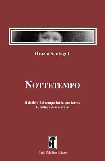 Nottetempo - Orazio Santagati - Libro Carlo Saladino Editore 2021, Narrativa | Libraccio.it
