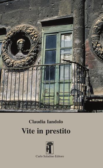 Vite in prestito - Claudia Iandolo - Libro Carlo Saladino Editore 2021, Narrativa | Libraccio.it