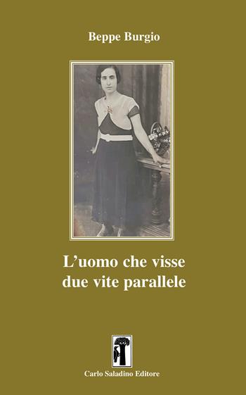 L'uomo che visse due vite parallele - Beppe Burgio - Libro Carlo Saladino Editore 2022, Narrativa | Libraccio.it