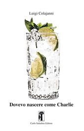 Dovevo nascere come Charlie