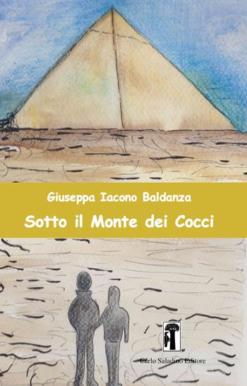 Sotto il Monte dei Cocci - Giuseppa Iacono Baldanza - Libro Carlo Saladino Editore 2023 | Libraccio.it
