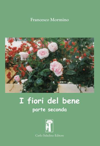 I fiori del bene. Vol. 2 - Francesco Mormino - Libro Carlo Saladino Editore 2023, Argomenti | Libraccio.it
