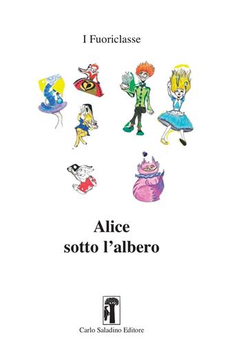 Alice sotto l'albero  - Libro Carlo Saladino Editore 2023, I fuoriclasse | Libraccio.it