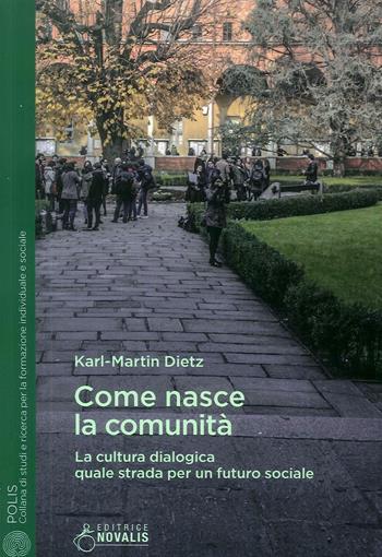 Come nasce la comunità - Karl-Martin Dietz - Libro Novalis 2018 | Libraccio.it