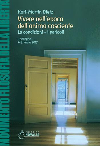 Vivere nell'epoca dell'anima cosciente. Le condizioni. I pericoli - Karl-Martin Dietz - Libro Novalis 2018 | Libraccio.it