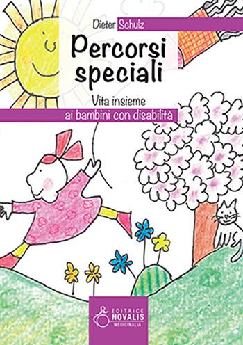 Percorsi speciali. Vita insieme ai bambini con disabilità - Dieter Schulz - Libro Novalis 2020, Medicinalia | Libraccio.it