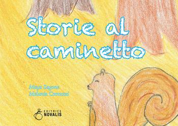 Storie al caminetto - Maya Sagone, Melania Comuzzi - Libro Novalis 2021, Fiabe e narrativa | Libraccio.it